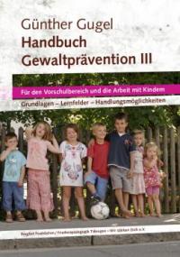 Handbuch Gewaltprävention für die Vorschule und die Arbeit mit Kindern